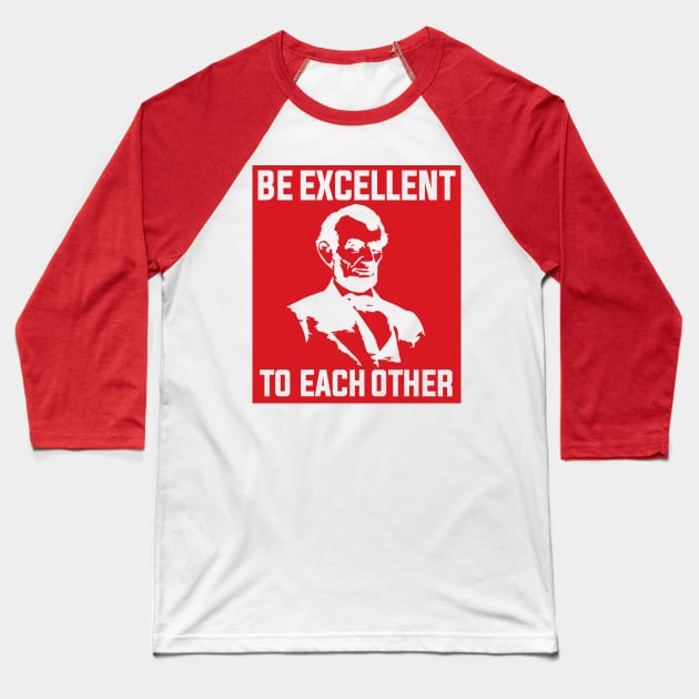 Bill And Ted Abe Lincoln Be Excellent Baseball T-Shirt by Angel arts